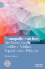 Cosmopolitanism from the Global South : Caribbean Spiritual Repatriation to Ethiopia - Book