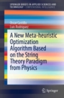 A New Meta-heuristic Optimization Algorithm Based on the String Theory Paradigm from Physics - Book