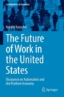 The Future of Work in the United States : Discourses on Automation and the Platform Economy - Book