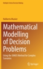 Mathematical Modelling of Decision Problems : Using the SIMUS Method for Complex Scenarios - Book