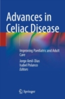 Advances in Celiac Disease : Improving Paediatric and Adult Care - Book