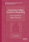 Community College Students in Hong Kong : Class Inequality in Higher Education - Book