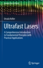 Ultrafast Lasers : A Comprehensive Introduction to Fundamental Principles with Practical Applications - Book