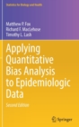 Applying Quantitative Bias Analysis to Epidemiologic Data - Book