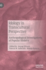 Idology in Transcultural Perspective : Anthropological Investigations of Popular Idolatry - Book