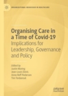 Organising Care in a Time of Covid-19 : Implications for Leadership, Governance and Policy - Book