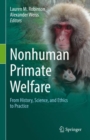 Nonhuman Primate Welfare : From History, Science, and Ethics to Practice - Book