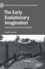 The Early Evolutionary Imagination : Literature and Human Nature - Book