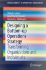 Designing a Bottom-up Operations Strategy : Transforming Organizations and Individuals - Book