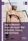 Nurse Memoirs from the Great War in Britain, France, and Germany - Book