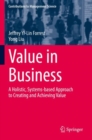 Value in Business : A Holistic, Systems-based Approach to Creating and Achieving Value - Book