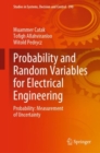 Probability and Random Variables for Electrical Engineering : Probability: Measurement of Uncertainty - Book