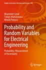 Probability and Random Variables for Electrical Engineering : Probability: Measurement of Uncertainty - Book