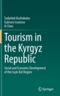 Tourism in the Kyrgyz Republic : Social and Economic Development of the Issyk-Kul Region - Book