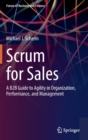 Scrum for Sales : A B2B Guide to Agility in Organization, Performance, and Management - Book