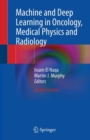 Machine and Deep Learning in Oncology, Medical Physics and Radiology - Book