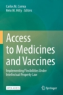 Access to Medicines and Vaccines : Implementing Flexibilities Under Intellectual Property Law - Book