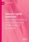 Venture Capital Redefined : The Economic, Political, and Social Impact of COVID on the VC Ecosystem - Book