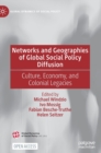 Networks and Geographies of Global Social Policy Diffusion : Culture, Economy, and Colonial Legacies - Book