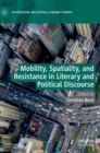 Mobility, Spatiality, and Resistance in Literary and Political Discourse - Book