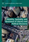 Mobility, Spatiality, and Resistance in Literary and Political Discourse - Book