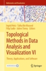 Topological Methods in Data Analysis and Visualization VI : Theory, Applications, and Software - Book