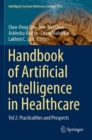 Handbook of Artificial  Intelligence in Healthcare : Vol 2: Practicalities and Prospects - Book