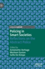 Policing in Smart Societies : Reflections on the Abstract Police - Book