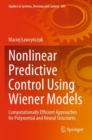 Nonlinear Predictive Control Using Wiener Models : Computationally Efficient Approaches for Polynomial and Neural Structures - Book