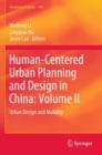 Human-Centered Urban Planning and Design in China: Volume II : Urban Design and Mobility - Book