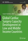 Global Cardiac Surgery Capacity Development in Low and Middle Income Countries - Book