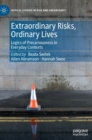 Extraordinary Risks, Ordinary Lives : Logics of Precariousness in Everyday Contexts - Book