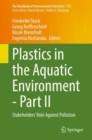 Plastics in the Aquatic Environment - Part II : Stakeholders' Role Against Pollution - Book