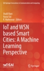 IoT and WSN based Smart Cities: A Machine Learning Perspective - Book