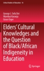 Elders’ Cultural Knowledges and the Question of Black/ African Indigeneity in Education - Book