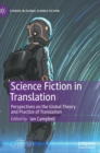 Science Fiction in Translation : Perspectives on the Global Theory and Practice of Translation - Book