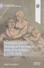 Emotions and the Making of Psychiatric Reform in Britain, c. 1770-1820 - Book