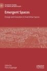 Emergent Spaces : Change and Innovation in Small Urban Spaces - Book