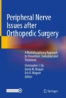 Peripheral Nerve Issues after Orthopedic Surgery : A Multidisciplinary Approach to Prevention, Evaluation and Treatment - eBook