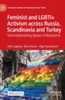 Feminist and LGBTI+ Activism across Russia, Scandinavia and Turkey : Transnationalizing Spaces of Resistance - Book