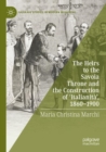 The Heirs to the Savoia Throne and the Construction of ‘Italianita’, 1860-1900 - Book
