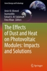The Effects of Dust and Heat on Photovoltaic Modules: Impacts and Solutions - Book