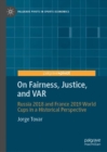 On Fairness, Justice, and VAR : Russia 2018 and France 2019 World Cups in a Historical Perspective - Book