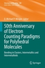 50th Anniversary of Electron Counting Paradigms for Polyhedral Molecules : Bonding in Clusters, Intermetallics and Intermetalloids - Book