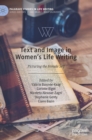 Text and Image in Women's Life Writing : Picturing the Female Self - Book