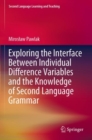 Exploring the Interface Between Individual Difference Variables and the Knowledge of Second Language Grammar - Book