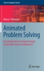 Animated Problem Solving : An Introduction to Program Design Using Video Game Development - Book