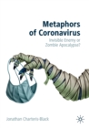 Metaphors of Coronavirus : Invisible Enemy or Zombie Apocalypse? - Book