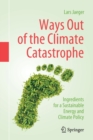 Ways Out of the Climate Catastrophe : Ingredients for a Sustainable Energy and Climate Policy - Book