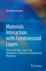 Materials Interaction with Femtosecond Lasers : Theory and Ultra-Large-Scale Simulations of Thermal and Nonthermal Pheomena - Book